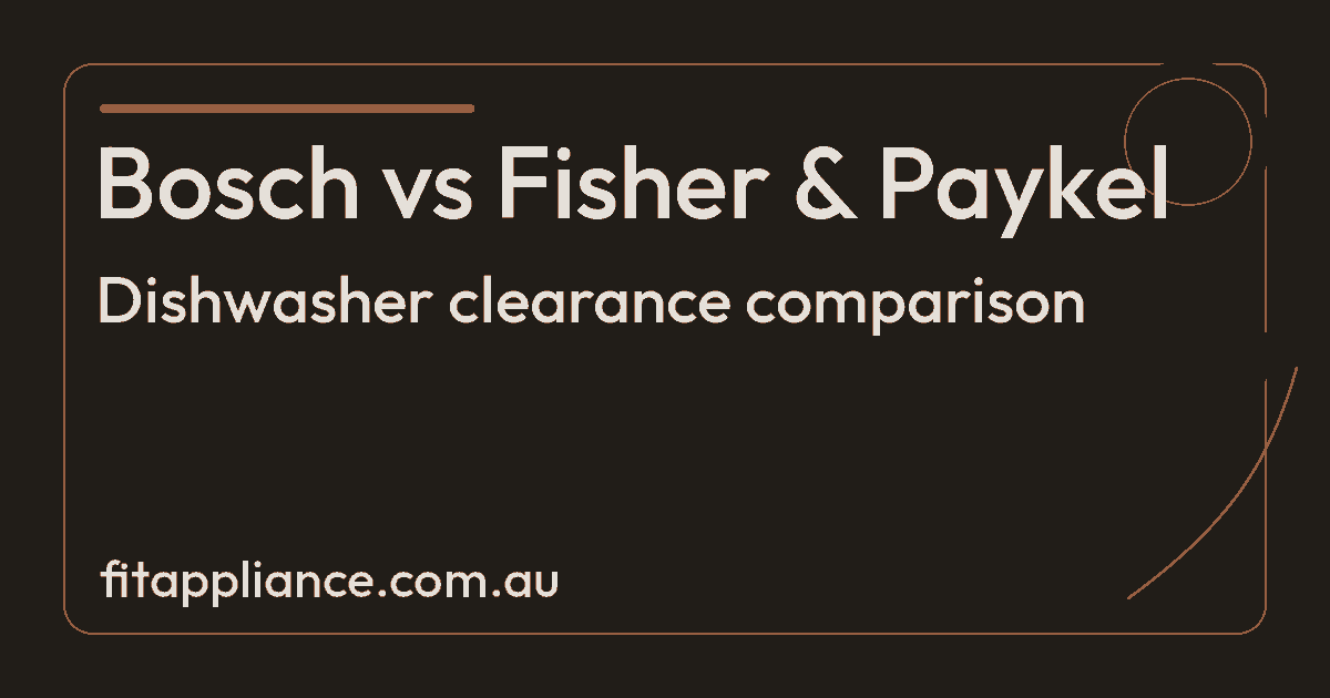 Bosch vs Fisher & Paykel clearance comparison preview