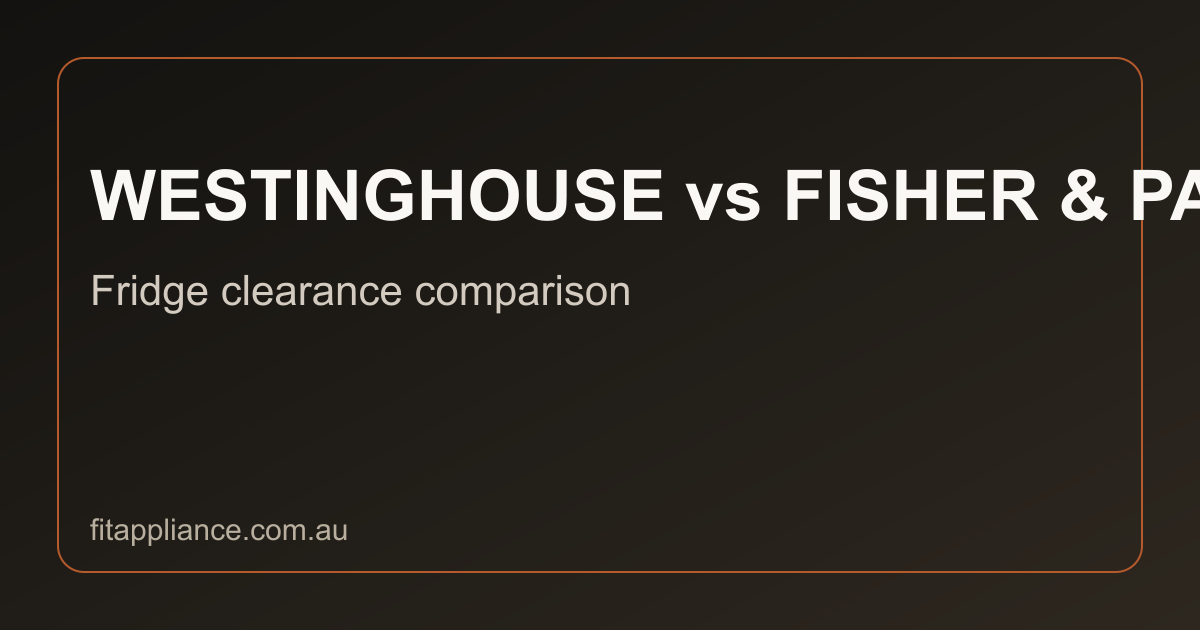 Westinghouse vs Fisher & Paykel clearance comparison preview